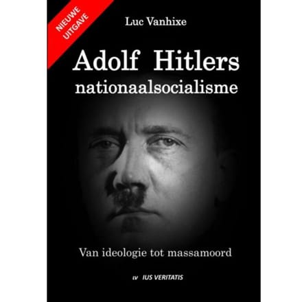 Adolf Hitlers Nationaalsocialisme - Nieuwe Uitgave - Luc Vanhixe