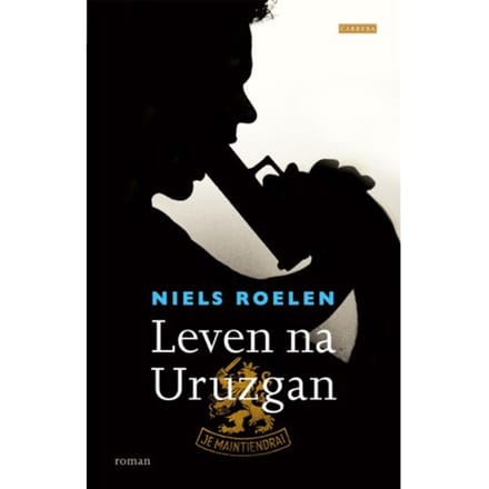 Leven Na Uruzgan - Niels Roelen