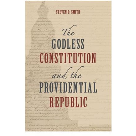 The Godless Constitution And The Providential Republic - Emory University Studies In Law And - Steven D. Smith