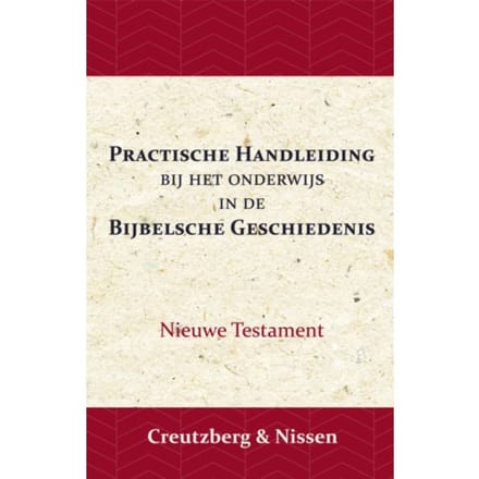 Practische Handleiding Bij Het Onderwijs In De Bijbelsche Geschiedenis - L.H.F. Creutzberg