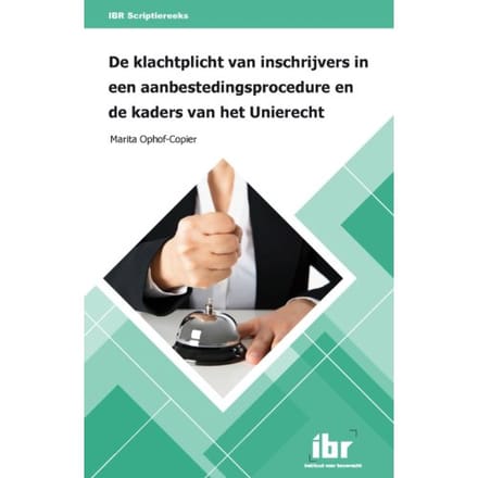 De Klachtplicht Van Inschrijvers In Een Aanbestedingsprocedure En De Kaders Van Het - M.A.N.M. Ophof-Copier