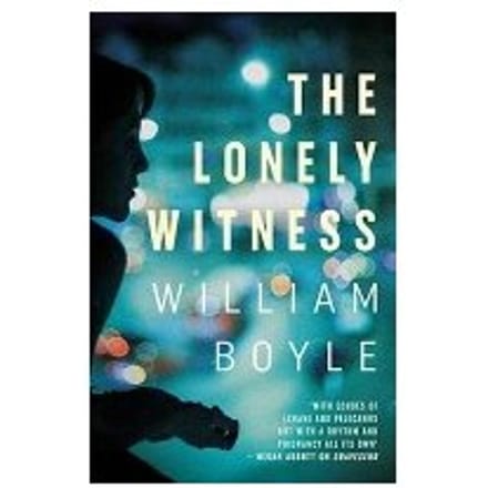 The Lonely Witness - William Boyle