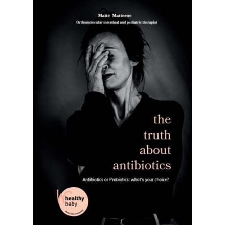 The Truth About Antibiotics - Maïté Matterne