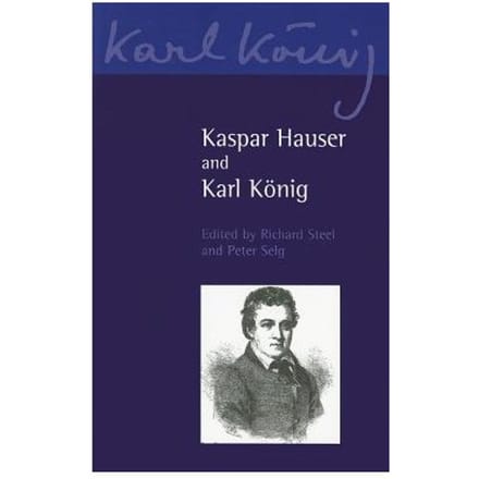 Kaspar Hauser And Karl Koenig - Karl Konig