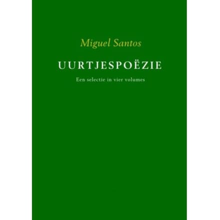 Uurtjespoëzie / Een Selectie In Vier Volumes - Miguel Santos
