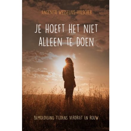 Je Hoeft Het Niet Alleen Te Doen - Angenita Wesselius-Hulscher