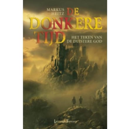 Het Teken Van De Duistere God - De Donkere Tijd - Markus Heitz