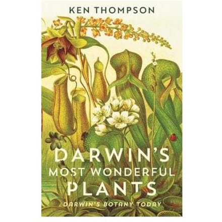 Darwin's Most Wonderful Plants - Ken Thompson