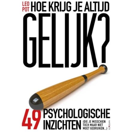Hoe Krijg Je Altijd Gelijk? - Leo Pot