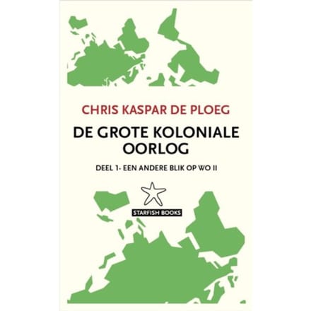 De Grote Koloniale Oorlog - Chris Kaspar de Ploeg