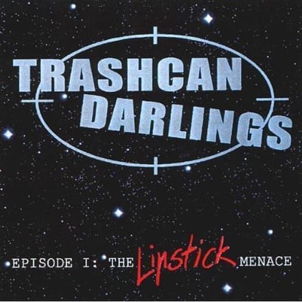Trashcan Darlings - Episode I: The Lipstick Menace (CD)