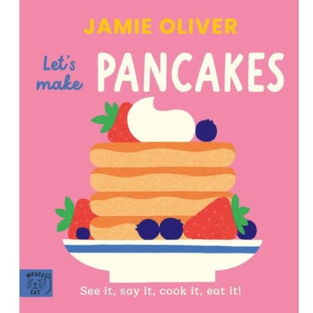 Jamie Oliver: Let's Make Pancakes - Jamie's Little Food Library - Jamie Oliver