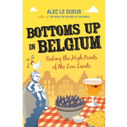 Bottoms Up In Belgium - Alec Le Sueur