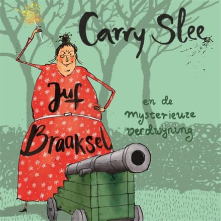Juf Braaksel En De Mysterieuze Verdwijning - Juf Braaksel - Carry Slee