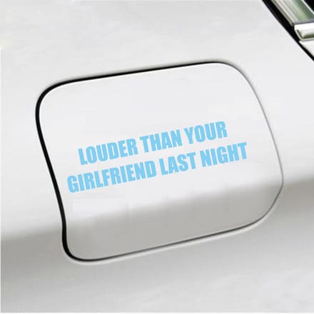 Bumpersticker - Louder Than Your Girlfriend Last Night - 3,5 X 15,2 - Licht Blauw