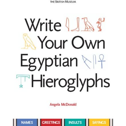 Write Your Own Egyptian Hieroglyphs - Angela McDonald