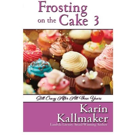 Frosting On The Cake 3: Still Crazy After All These Years - Frosting On The Cake - Karin Kallmaker