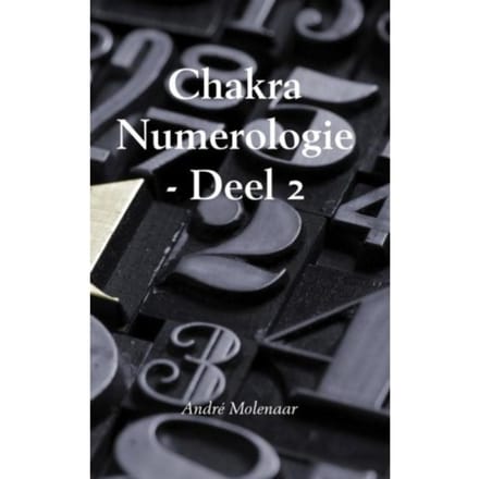 Chakra Numerologie / Deel 2 - André Molenaar
