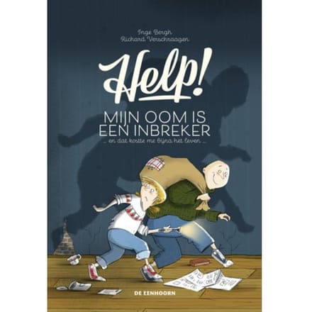 Help! Mijn Oom Is Een Inbreker En Dat Kostte Me Bijna Het Leven - Inge Bergh