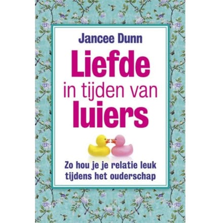 Liefde In Tijden Van Luiers - Jancee Dunn