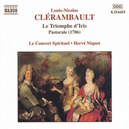 Le Concert Spirituel, Hervé Niquet - Le Triomphe D'Iris. Pastorale (1706) (CD)