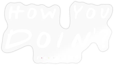 Friends How You Doin' Citaat Sticker Maat S (max. 10 x 10cm)