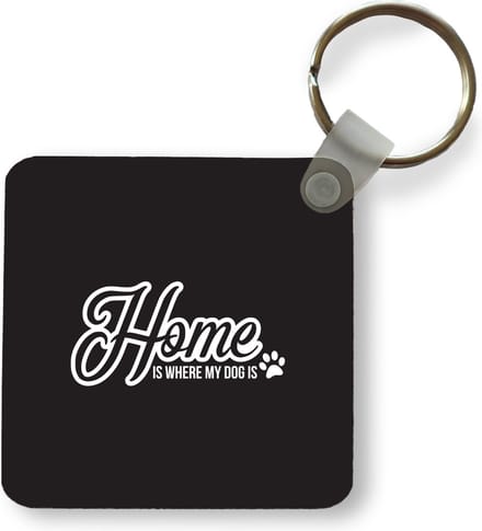 Sleutelhanger - Uitdeelcadeautjes - Quotes - Spreuken - Home is where my dog is - Hond - Plastic