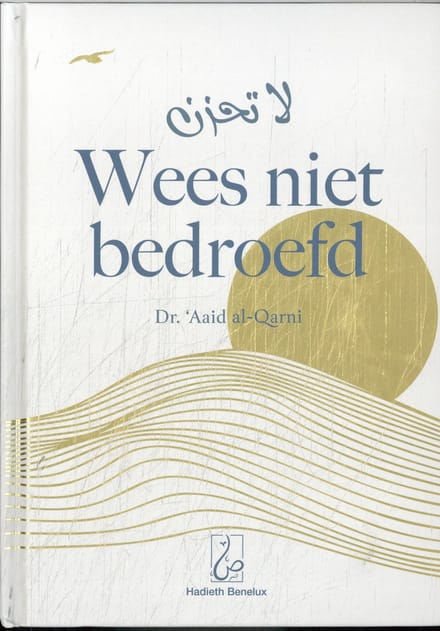 Wees Niet Bedroefd - Aaid al Qarni