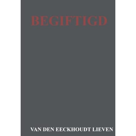 Begiftigd - Van Den Eeckhoudt Lieven