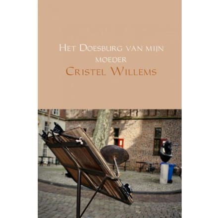 Het Doesburg Van Mijn Moeder - Cristel Willems