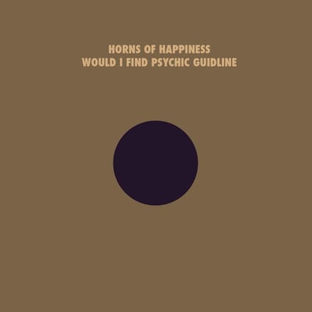 Horns Of Happiness - Would I Find Your Psychic Guideline (LP)