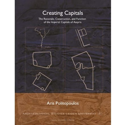 Creating Capitals - Archaeological Studies Leiden University (Aslu) - Aris Politopoulos