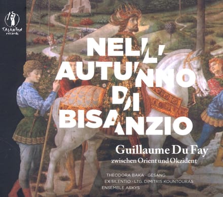 Theodora Baka, Ensemble Arkys, Ex Silentio, Dimitris Kountouras - Dufay: Nell Autunno Di Bisanzio (CD)