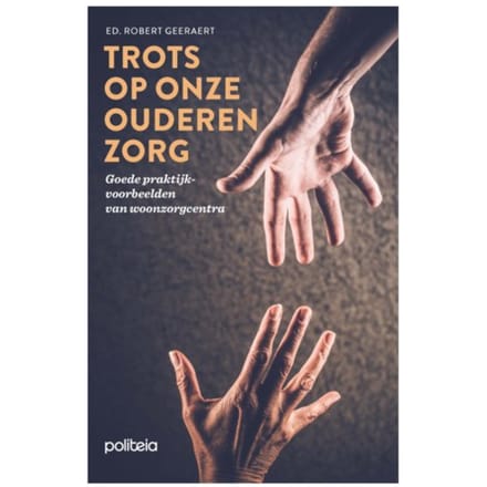 Trots Op Onze Ouderenzorg - Robert Geeraert