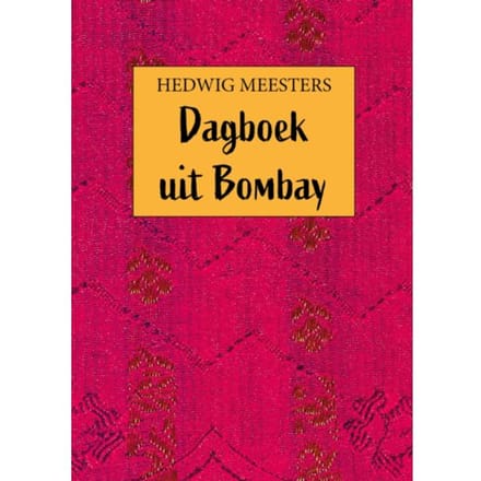Dagboek Uit Bombay - Hedwig Meesters