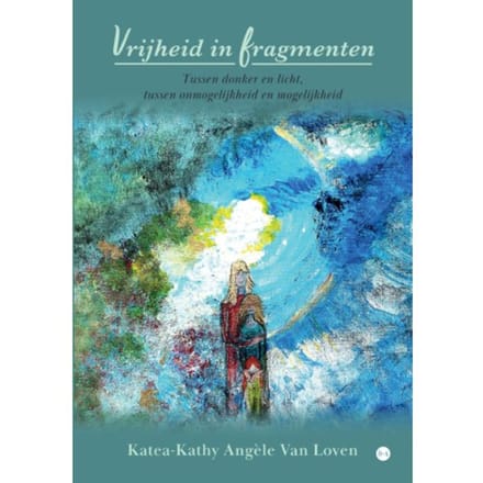 Vrijheid In Fragmenten - Katea-Kathy Angèle Van Loven