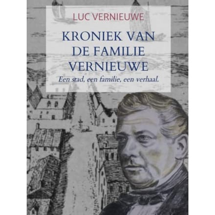 Kroniek Van De Familie Vernieuwe - Luc Vernieuwe