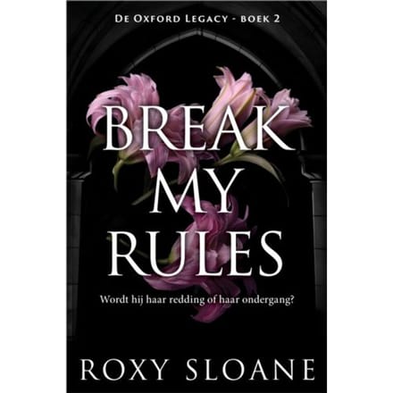 Break My Rules - De Oxford Legacy - Roxy Sloane