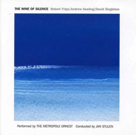 Robert Fripp, Andrew Keeling, David Singleton, Metropole Orchestra - The Wine Of Silence (CD)