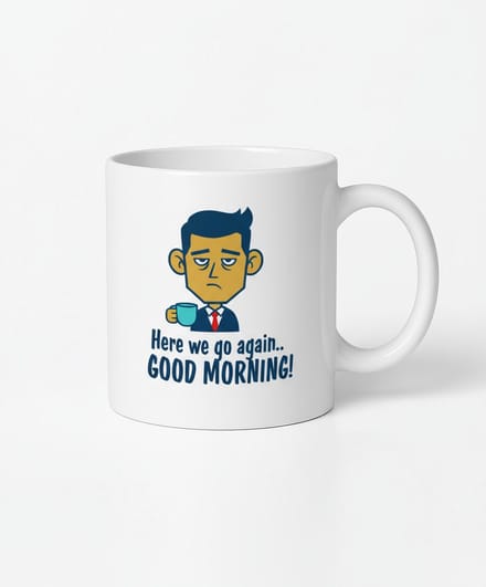 Grappige Koffiemok "Here we go again" - Goedemorgen Mok