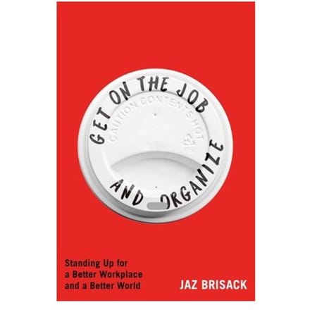Get On The Job And Organize - Jaz Brisack