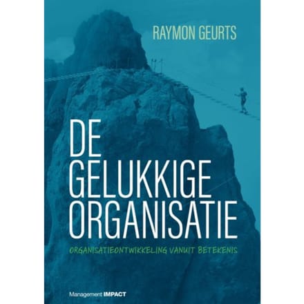 De Gelukkige Organisatie - Raymon Geurts