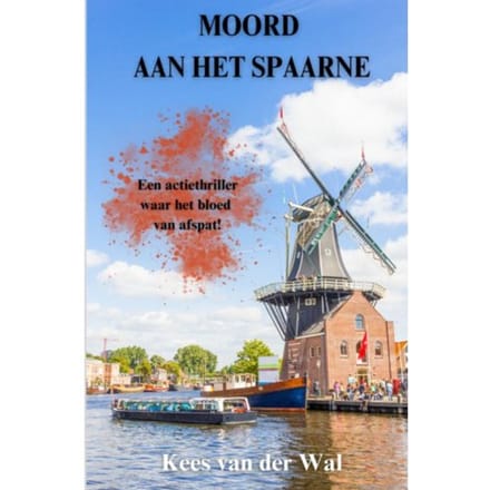 Moord Aan Het Spaarne - Kees Van der Wal