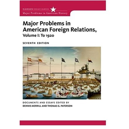 Major Problems In American Foreign Relations, Volume I: To 1920 - Dennis Merrill