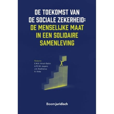 De Toekomst Van De Sociale Zekerheid: De Menselijke Maat In Een Solidaire Samenleving