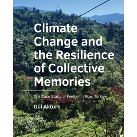 Climate Change And The Resilience Of Collective - Gül Aktürk