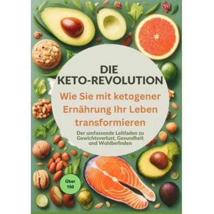 Die Keto-Revolution: Wie Sie Mit Ketogener Ernährung Ihr Leben Transformieren - Lisa Becker