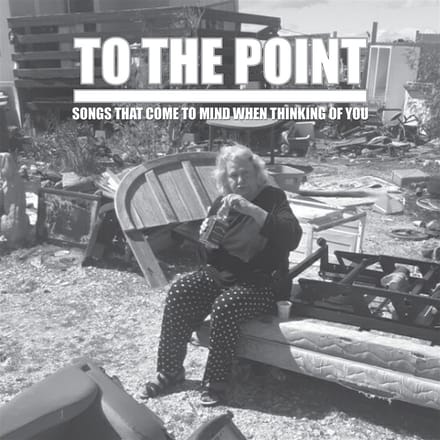 To The Point - Songs That Come To Mind When Thinking Of You (CD)