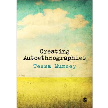 Creating Autoethnographies - Muncey, Tessa