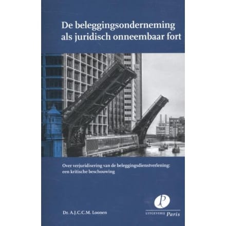 De Beleggingsonderneming Als Juridisch Onneembaar Fort - A.J.C.C.M. Loonen